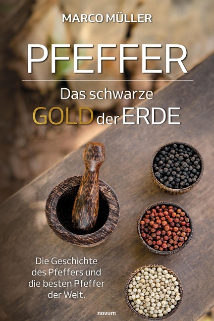 Pfeffer - Das schwarze Gold der Erde - Marco Müller