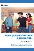 Cover-Bild zum Titel 'Hijos que desgracian a sus padres' von 'David Francisco Camargo Hernández'