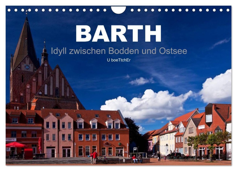 Barth - Idyll zwischen Bodden und Ostsee (Wandkalender 2026 DIN A4 quer), CALVENDO Monatskalender - U. Boettcher
