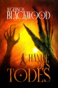 Cover-Bild zum Titel 'Hände des Todes' von 'Michael Schmidt, Achim Hildebrand, Algernon Blackwood'