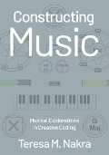 Cover-Bild zum Titel 'Constructing Music' von 'Teresa M. Nakra'