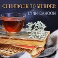 Guidebook to Murder Lib/E - Lynn Cahoon