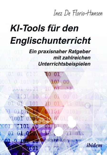 KI-Tools für den Englischunterricht: Ein praxisnaher Ratgeber mit zahlreichen Unterrichtsbeispielen - Inez De Florio-Hansen