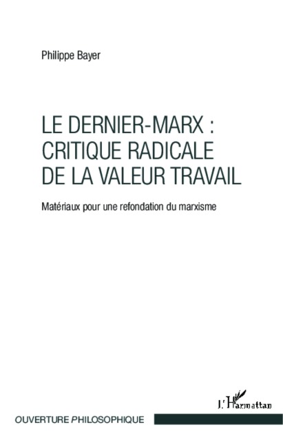 Le Dernier-Marx : critique radicale de la valeur travail - Philippe Bayer