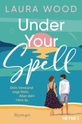 Cover-Bild zum Titel 'Under Your Spell - Dein Verstand sagt Nein. Aber dein Herz Ja.' von 'Laura Wood'