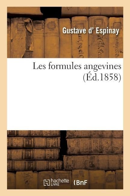 Les Formules Angevines - Gustave D' Espinay