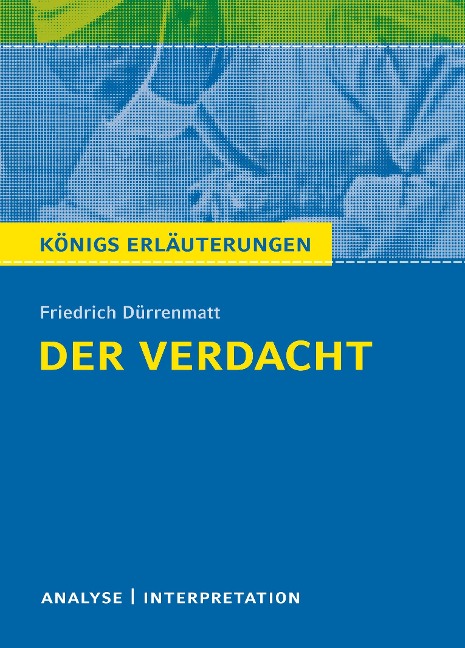 Der Verdacht von Friedrich Dürrenmatt - Königs Erläuterungen. - Friedrich Dürrenmatt