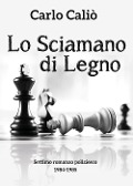 Cover-Bild zum Titel 'Lo sciamano di legno' von 'Carlo Caliò'