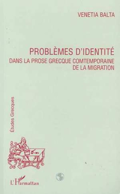 PROBLEMES D'IDENTITE DANS LA PROSE GRECQUE CONTEMPORAINE DE LA MIGRATION - Balta