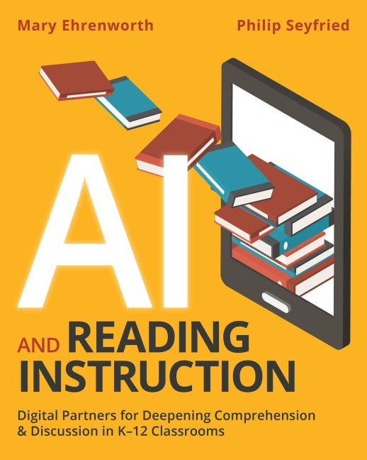 AI and Reading Instruction - Mary Ehrenworth, Philip Seyfried