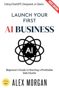 Cover-Bild zum Titel 'Launch Your First AI Business:' von 'Alex Morgan'
