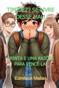 Timidez? Se Livre Desse Mal! - Edmilson Matias