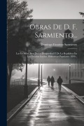 Cover-Bild zum Titel 'Obras De D. F. Sarmiento...: Las Escuelas, Base De La Prosperidad Y De La República En Los Estados Unidos. Bibliotecas Populares. 1899...' von 'Domingo Faustino Sarmiento'