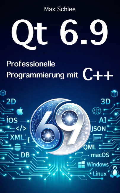 Qt 6.9. Professionelle Programmierung mit C++ - Max Schlee