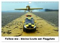 Follow me - kleine Leute am Flugplatz (Wandkalender 2025 DIN A4 quer), CALVENDO Monatskalender - Kunst Fliegerin