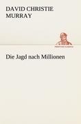 Die Jagd nach Millionen - David Christie Murray