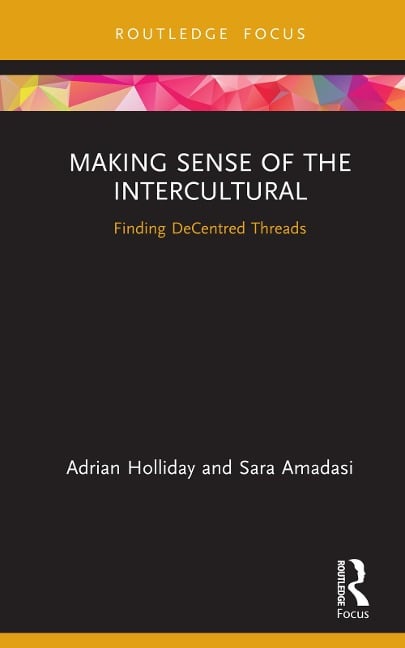 Making Sense of the Intercultural - Adrian Holliday, Sara Amadasi