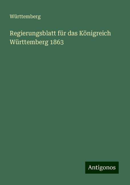 Regierungsblatt für das Königreich Württemberg 1863 - Württemberg