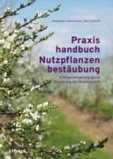 Cover-Bild zum Titel 'Praxishandbuch Nutzpflanzenbestäubung' von 'Alexandra-Maria Klein, Felix Fornoff'