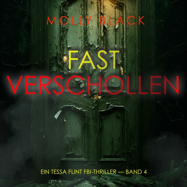 Fast Verschollen (Ein Tessa Flint FBI-Thriller ¿ Band 4) - Molly Black