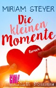 Cover-Bild zum Titel 'Die kleinen Momente' von 'Miriam Steyer'