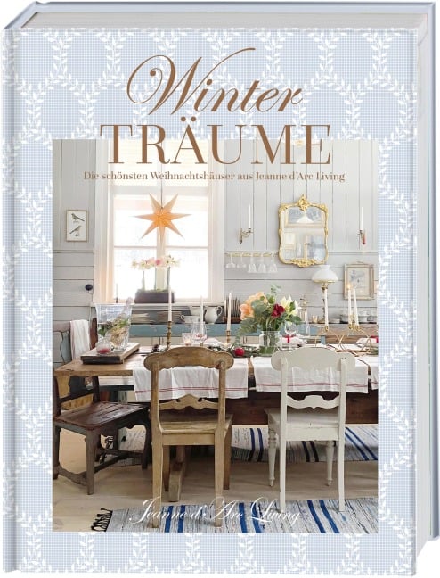 Winterträume. Die schönsten Weihnachtshäuser aus Jeanne d'Arc Living - Vivian Christensen
