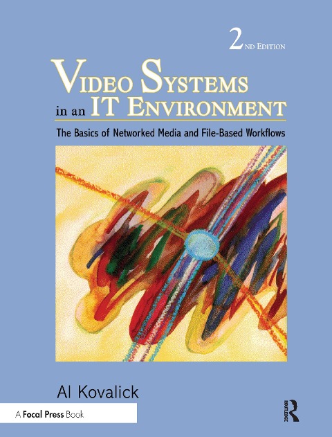 Video Systems in an It Environment - Al Kovalick