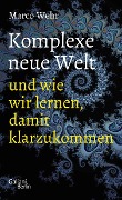 Cover-Bild zum Titel 'Komplexe neue Welt und wie wir lernen, damit klarzukommen' von 'Marco Wehr'