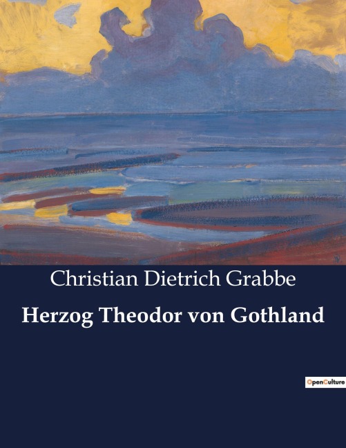 Herzog Theodor von Gothland - Christian Dietrich Grabbe