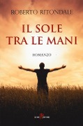 Il sole tra le mani - Roberto Ritondale
