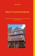 Neue Fachwerkhäuser - Richard Deiss