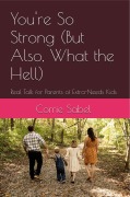 Cover-Bild zum Titel 'You're So Strong (But Also, What the Hell) Real Talk for Parents of Extra-Needs Kids' von 'Corrie Sabel'