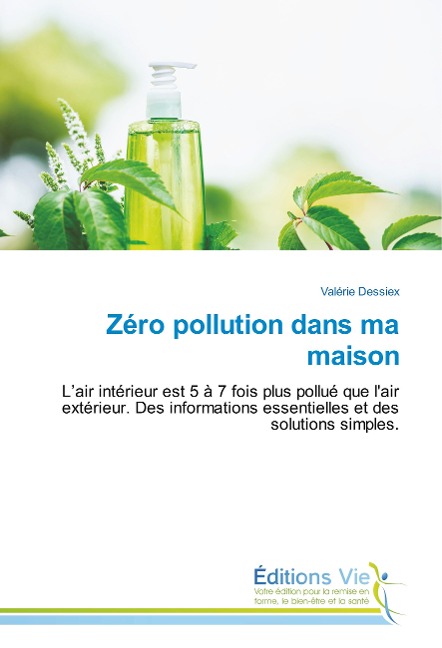 Zéro pollution dans ma maison - Valérie Dessiex