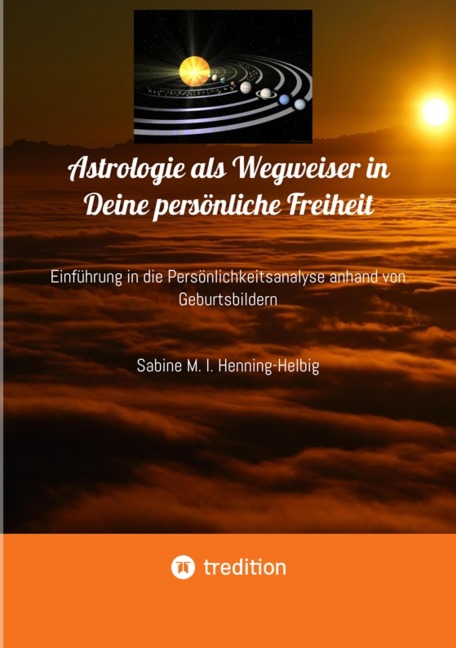 Astrologie als Wegweiser in Deine persönliche Freiheit - Sabine M. I. Henning-Helbig