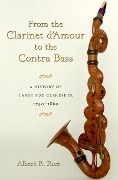 Cover-Bild zum Titel 'From the Clarinet D'Amour to the Contra Bass' von 'Albert R. Rice'