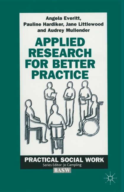 Applied Research for Better Practice - Angela Everitt, Jane Littlewood, Pauline Hardiker
