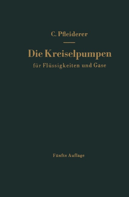 Die Kreiselpumpen für Flüssigkeiten und Gase - Carl Pfleiderer