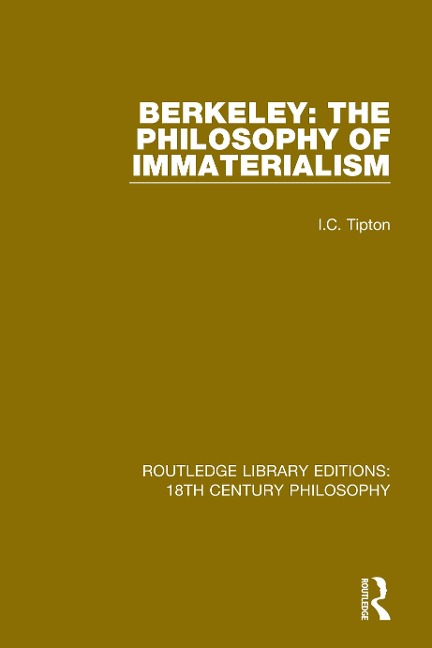 Berkeley: The Philosophy of Immaterialism - I. C. Tipton