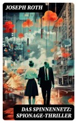 Cover-Bild zum Titel 'Das Spinnennetz: Spionage-Thriller' von 'Joseph Roth'