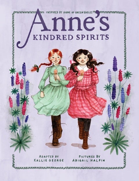 Anne's Kindred Spirits - Abigail Halpin, Kallie George