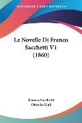 Le Novelle Di Franco Sacchetti V1 (1860) - Franco Sacchetti