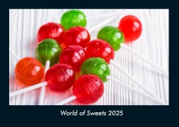 Cover-Bild zum Titel 'World of Sweets 2025 Fotokalender DIN A4' von 'Tobias Becker'
