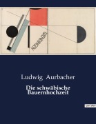 Cover-Bild zum Titel 'Die schwäbische Bauernhochzeit' von 'Ludwig Aurbacher'
