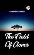 Cover-Bild zum Titel 'The Field Of Clover' von 'Laurence Housman'