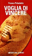 Cover-Bild zum Titel 'Voglia di vincere. Il rugby vissuto e raccontato' von 'Franco Paludetto'