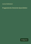 Cover-Bild zum Titel 'Pragmatische Deutsche Sprachlehre' von 'Lorenz Diefenbach'