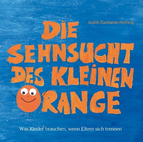 Die Sehnsucht des kleinen Orange - Judith Zacharias-Hellwig