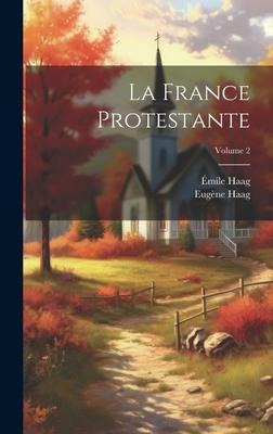 La France Protestante; Volume 2 - Eugène Haag, Émile Haag