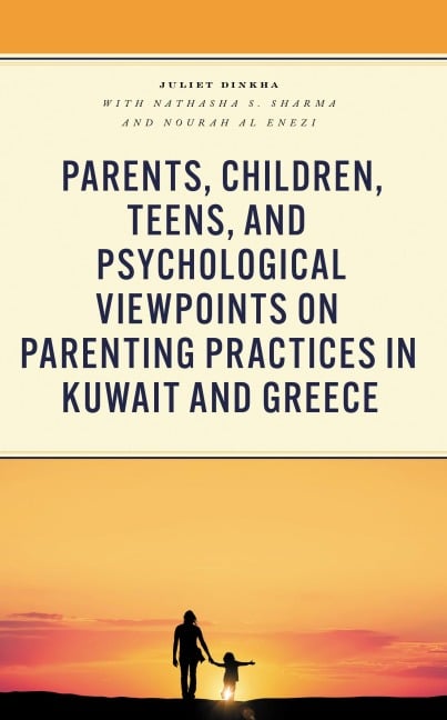 Parents, Children, Teens, and Psychological Viewpoints on Parenting Practices in Kuwait and Greece - Juliet Dinkha