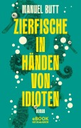 Cover-Bild zum Titel 'Zierfische in Händen von Idioten' von 'Manuel Butt'
